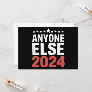 Anyone Else 2024 Election Campaign Political Funny Invitation