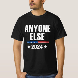 Anyone Else 2024 T-Shirt