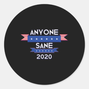 Anyone Sane Anti Trump Campaign Political Protest  Classic Round Sticker