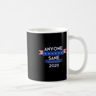 Anyone Sane Anti Trump Campaign Political Protest Coffee Mug