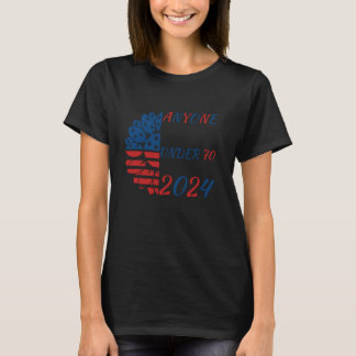 Anyone Under 70 2024 President USA Election Politi T-Shirt