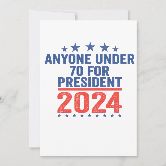 Anyone Under 70 For President 2024 Funny Election  Invitation (Front)