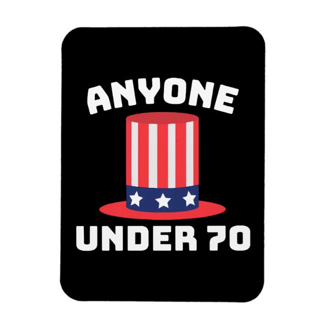 Anyone Under 70 for US President 2024 Funny Magnet (Vertical)