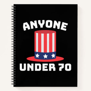 Anyone Under 70 for US President 2024 Funny Notebook