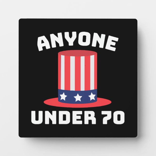 Anyone Under 70 for US President 2024 Funny Plaque (Front)