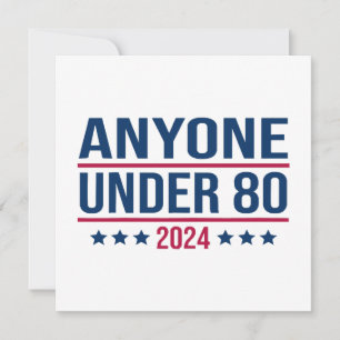 Anyone Under 80 2024 Funny President Election Vote Invitation