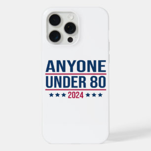 Anyone Under 80 2024 Funny President Election Vote iPhone 15 Pro Max Case