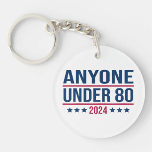 Anyone Under 80 2024 Funny President Election Vote Keychain