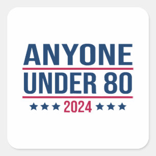 Anyone Under 80 2024 Funny President Election Vote Square Sticker