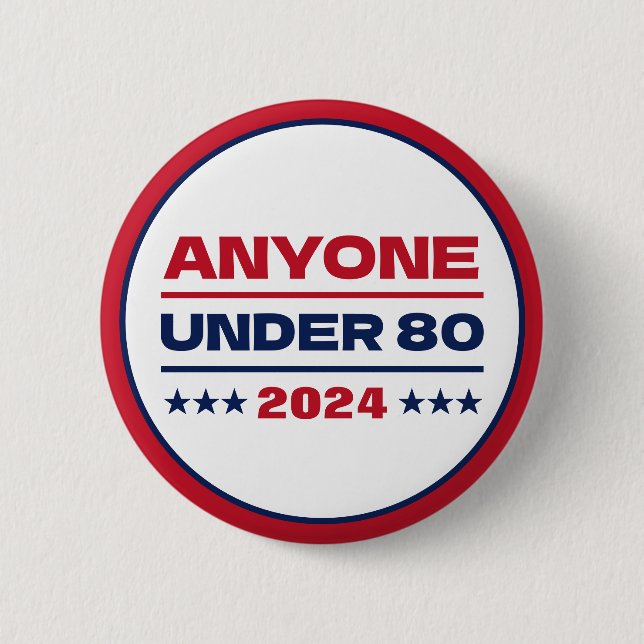 Anyone Under 80 Funny Election 2024 2 Inch Round Button (Front)
