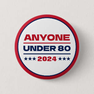 Anyone Under 80 Funny Election 2024 2 Inch Round Button