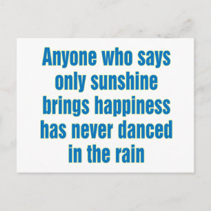 Anyone who says only sunshine brings happiness postcard