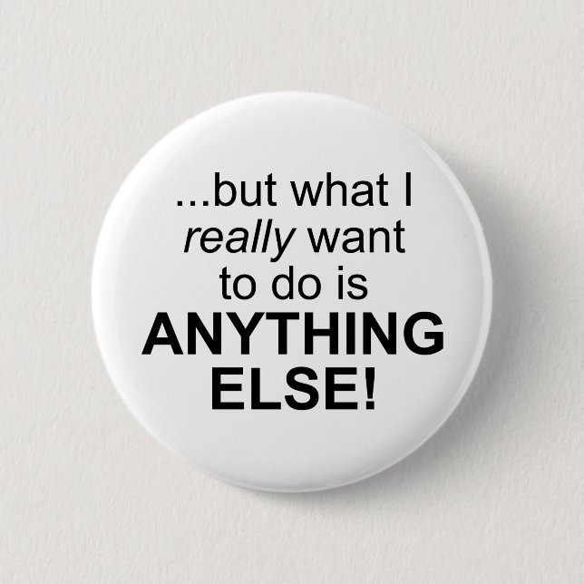 Anything else! 2 inch round button (Front)