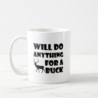 Anything For a Buck Funny Hunting Mug