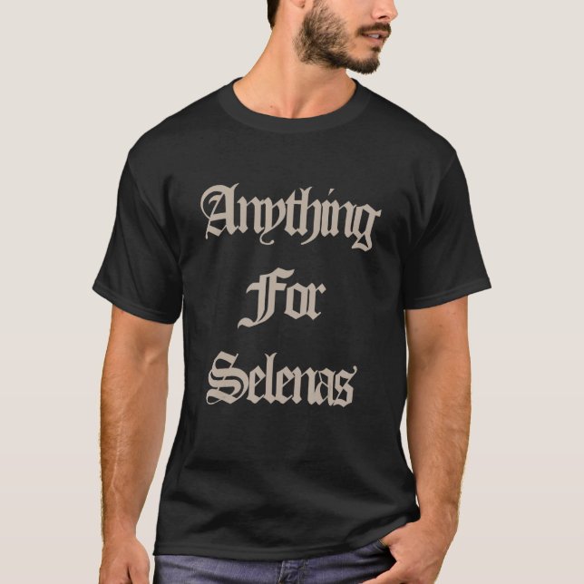 Anything For Selenas Apparel T-Shirt (Front)