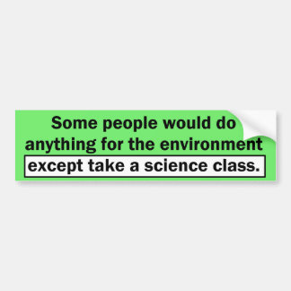 Anything For The Environment Bumper Sticker
