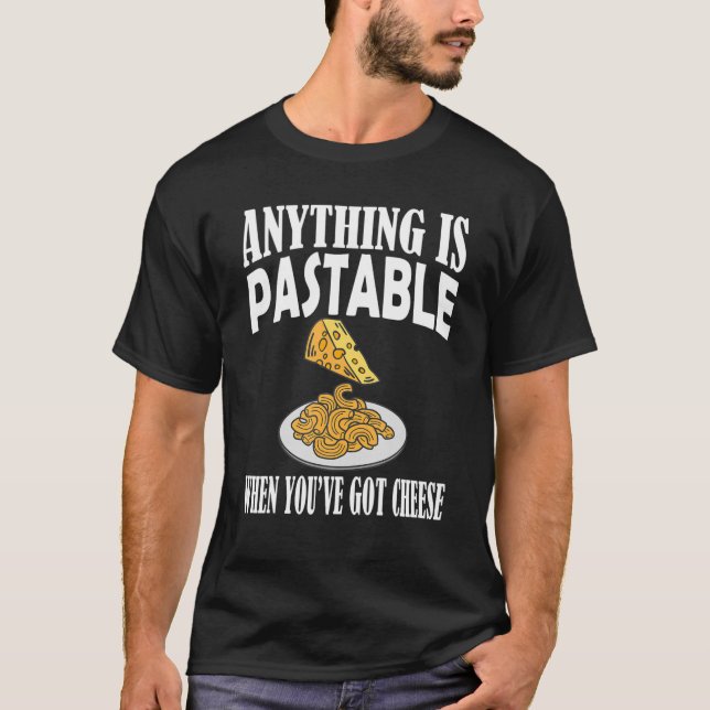 Anything Is Pastable Pasta Lover Cheese Puns Humou T-Shirt (Front)