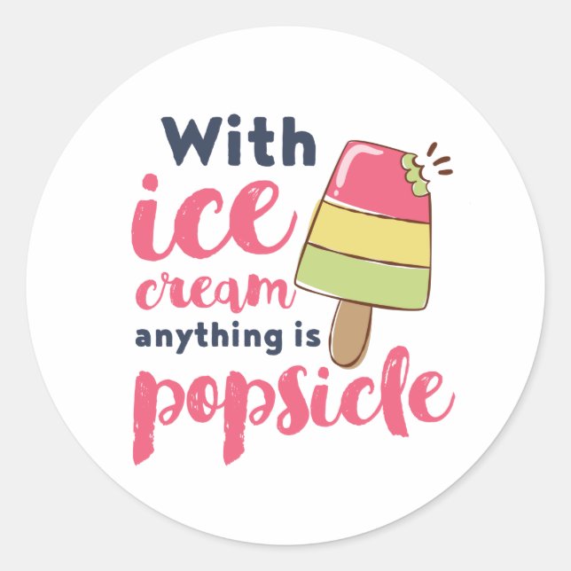 Anything is Popsicle Funny Ice Cream Lover Puns Classic Round Sticker (Front)
