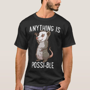 Anything Is Poss ible  Opossum Motivation Inspirat T-Shirt