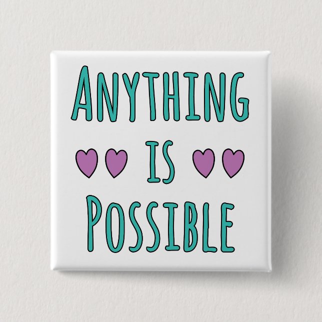 Anything is Possible 2 Inch Square Button (Front)