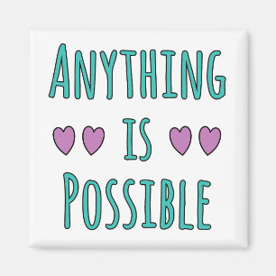 Anything is Possible Magnet