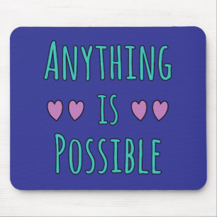 Anything is Possible Mouse Pad