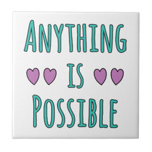 Anything is Possible Tile