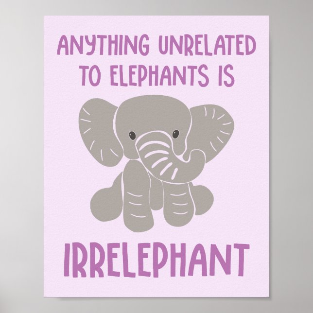 Anything Not Related to Elephants is Irrelephant Poster (Front)