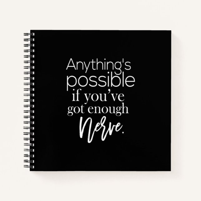 anything possible if you've got enough nerve notebook (Front)