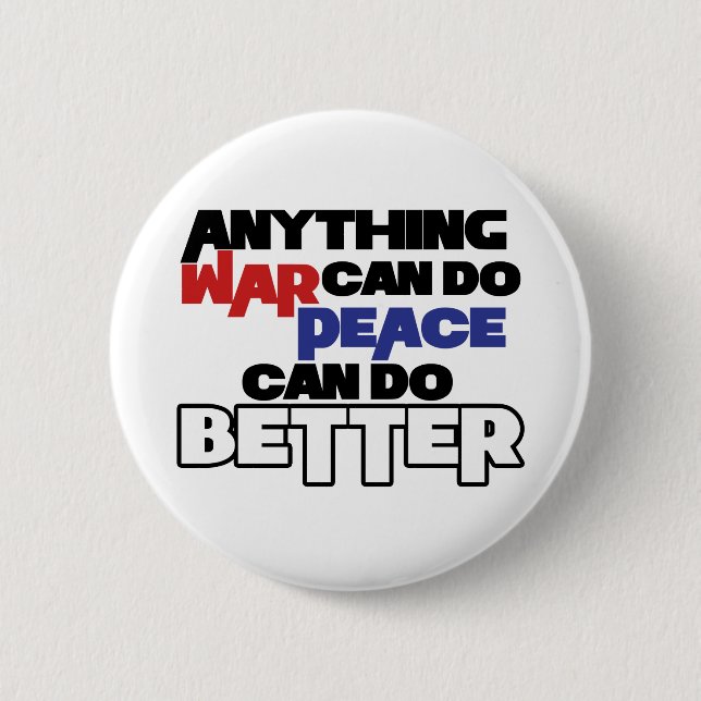 Anything War can do Peace can do Better 2 Inch Round Button (Front)