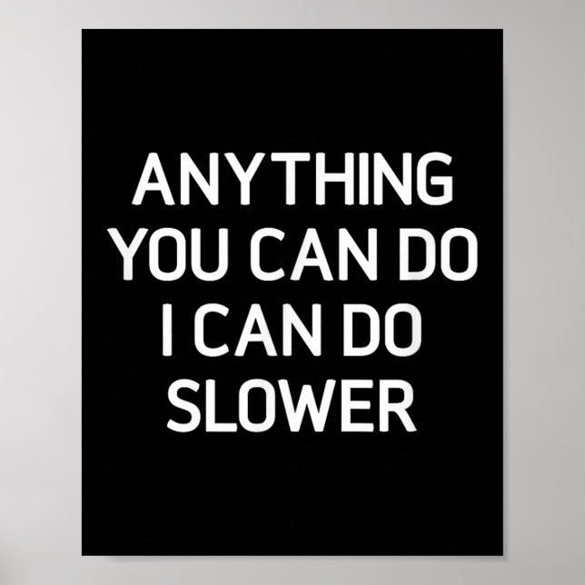 Anything You Can Do I Can Do Slower, Funny, Jokes, Poster (Front)
