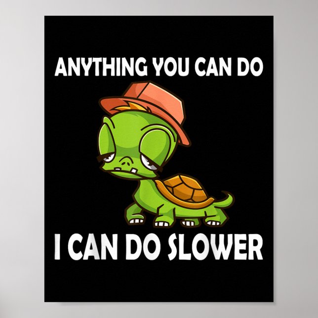 Anything You Can Do - I Can Do Slower Funny Slow T Poster (Front)