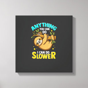 Anything You Can Do I Can Do Slower Lazy Sloth T-S Canvas Print