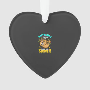 Anything You Can Do I Can Do Slower Lazy Sloth T-S Ornament