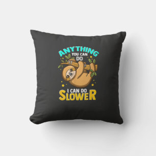 Anything You Can Do I Can Do Slower Lazy Sloth T-S Throw Pillow