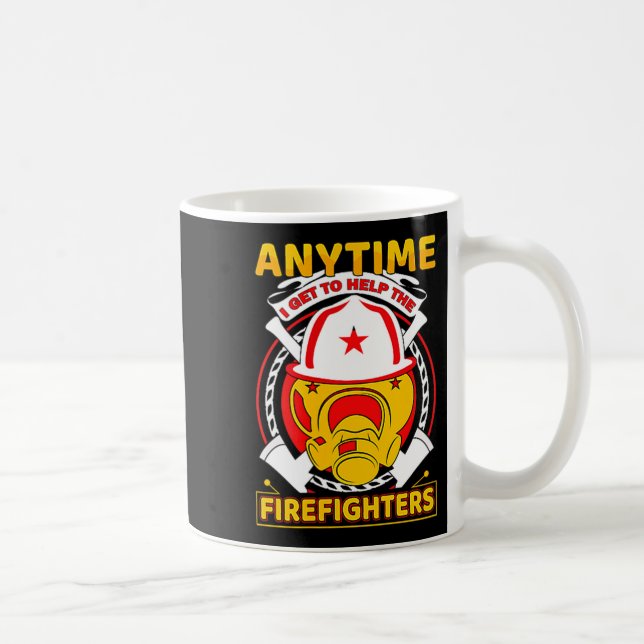 Anytime I Get To Help Fireman Gift Proud Firefight Coffee Mug (Right)