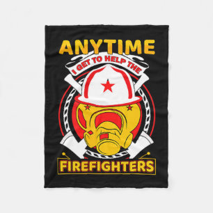 Anytime I Get To Help Fireman Gift Proud Firefight Fleece Blanket