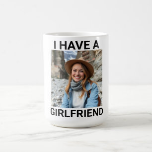 Anytime I go out, I have a girlfriend Custom Photo Coffee Mug