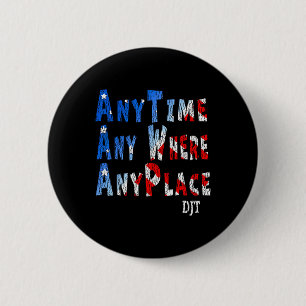Anywhere Anyplace Donald Trump 2024 Quote 1  2 Inch Round Button