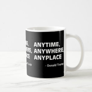 Anywhere Anyplace Donald Trump 2024 Quote 2  Coffee Mug