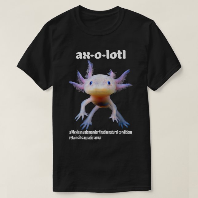 Aolotl Meican Walking Fish Amphibian Aolotl Defini T-Shirt (Design Front)