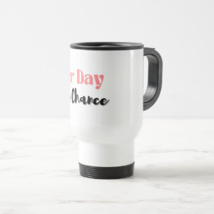 Aonther day another day Mug