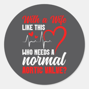 Aortic Valve Warrior Wife Heart Surgery Valve Repl Classic Round Sticker