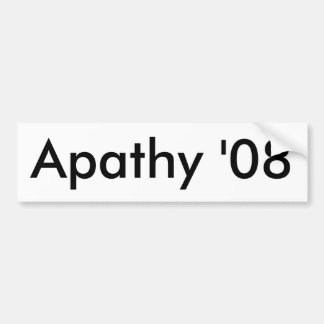 Apathy '08 bumper sticker