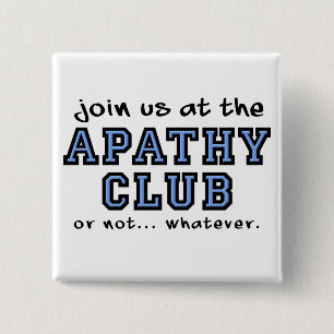 Apathy Club Funny Bouton Badge