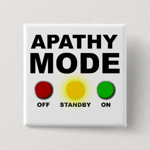 Apathy Mode Whatever Funny Button Badge Pin