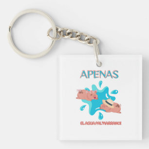 "Apenas el agua pal marrano" pig quote Keychain