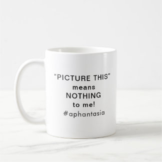 Aphantasia Student Pupil Picture This Black Font Coffee Mug