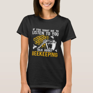 Apiarist Beekeeper Listen Bee Apiculture Beekeepin T-Shirt