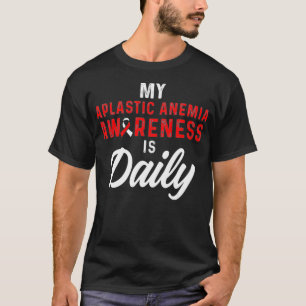 Aplastic Anemia Survivor Daily Anemic Warrior  T-Shirt